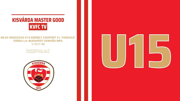 MLSZ országos U15 kiemelt csoport, 21. forduló: Várda LA–Bp. Honvéd-MFA (1–0) összefoglaló – 2022. 05. 10.