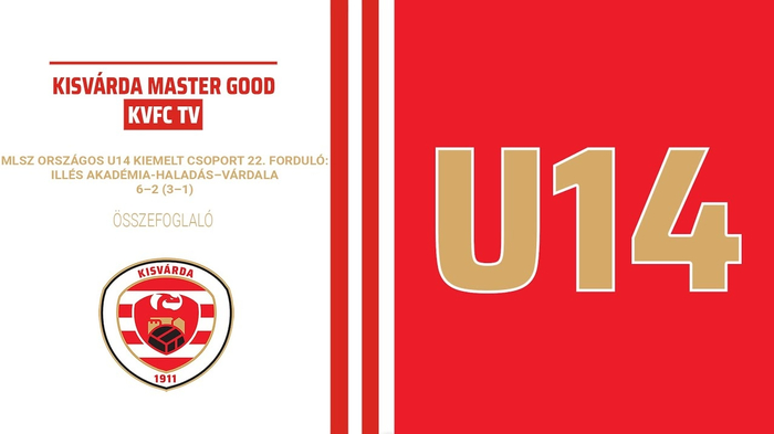 MLSZ országos U14 kiemelt csoport, 22. forduló: Illés Akadémia-Haladás–Várda LA (6–2) összefoglaló – 2022. 04. 23.