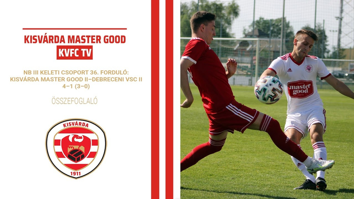 NB III Keleti csoport, 36. forduló: Kisvárda Master Good II–DVSC II (4–1) összefoglaló – 2022. 05. 14.