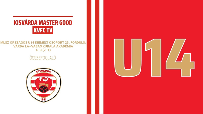 MLSZ országos U14 kiemelt csoport, 23. forduló: Várda LA–Vasas Kubala Akadémia (4–3) összefoglaló – 2022. 04. 30.
